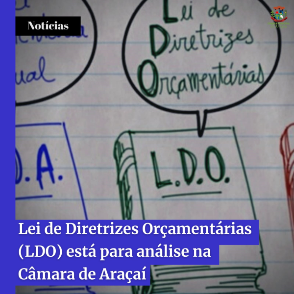 Lei de Diretrizes Orçamentárias (LDO) está para análise na Câmara de Araçaí 