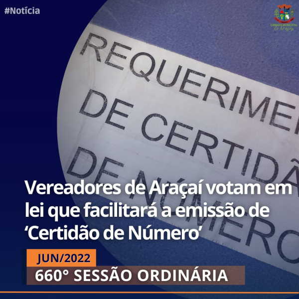 VEREADORES DE ARAÇAÍ VOTAM EM LEI QUE FACILITARÁ A EMISSÃO DE ‘CERTIDÃO DE NÚMERO