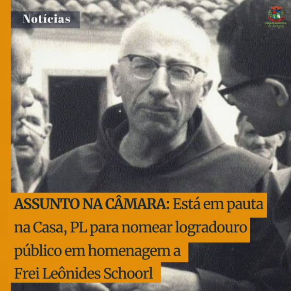 Está em pauta na Casa, PL para nomear logradouro público em homenagem a Frei Leônides Schoorl