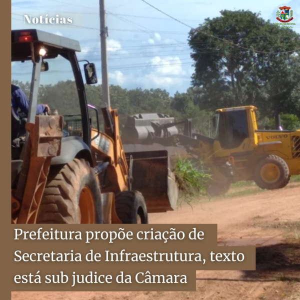 Prefeitura propõe criação de Secretaria de Infraestrutura, texto está sub judice da Câmara