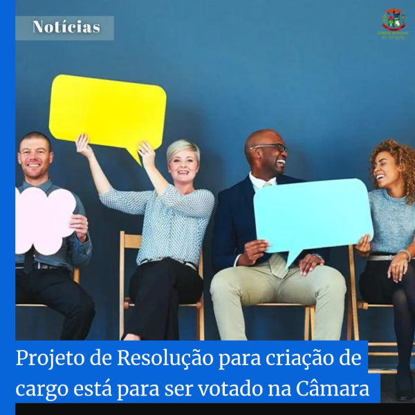 Projeto de Resolução para criação de cargo está para ser votado na Câmara