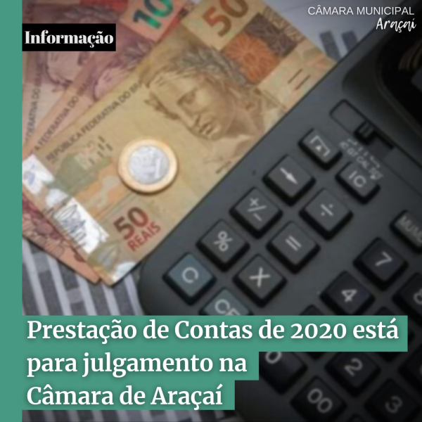 PRESTAÇÃO DE CONTAS DE 2020 ESTÁ PARA JULGAMENTO NA CÂMARA DE ARAÇAÍ